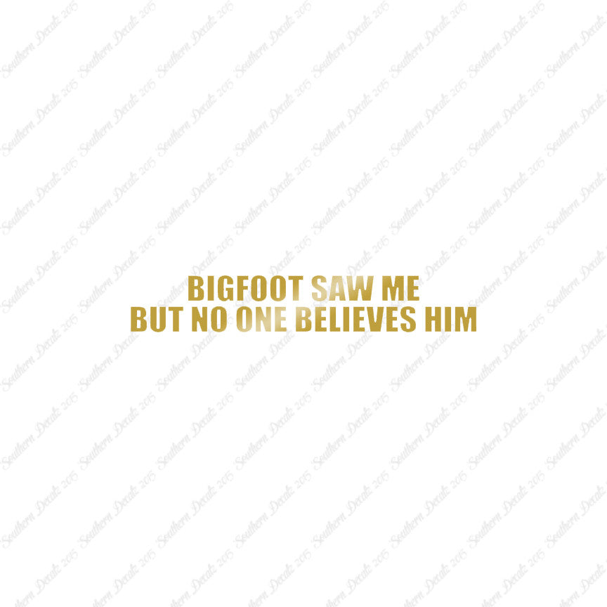 Big Foot Saw Me No One Believes