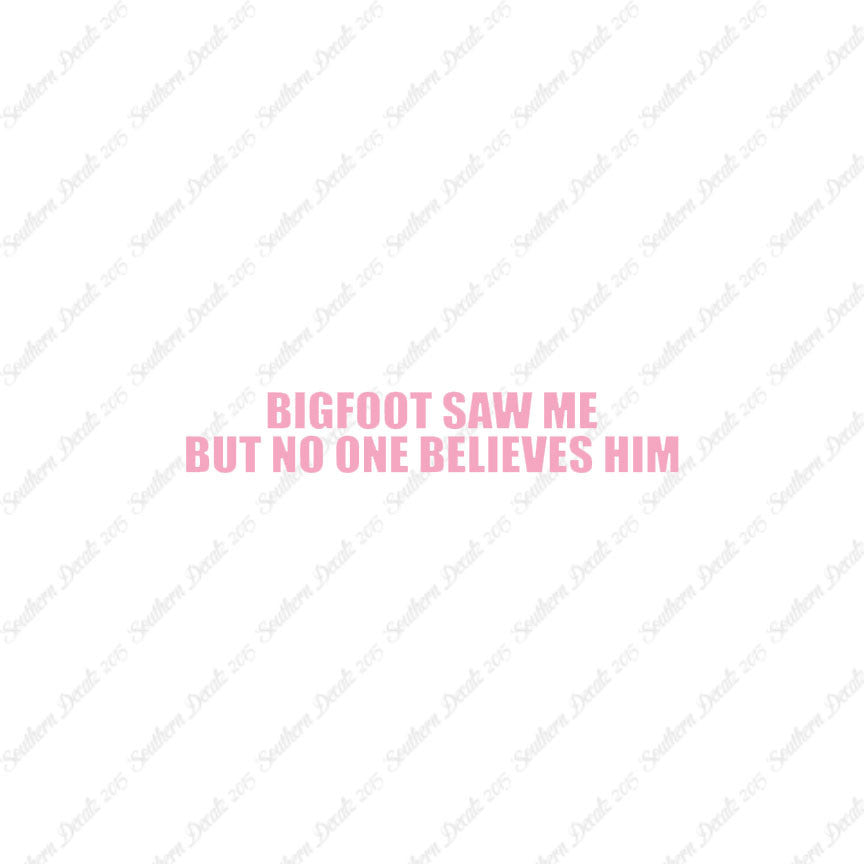 Big Foot Saw Me No One Believes