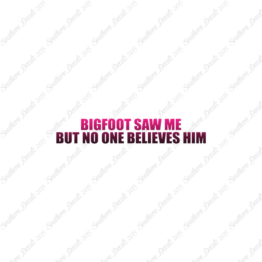 Big Foot Saw Me No One Believes