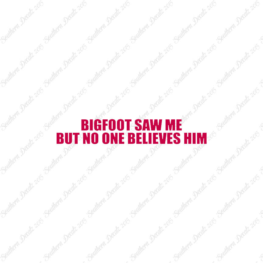Big Foot Saw Me No One Believes