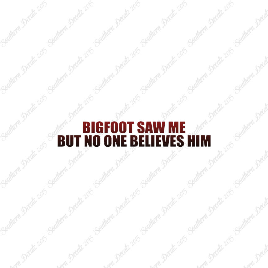 Big Foot Saw Me No One Believes