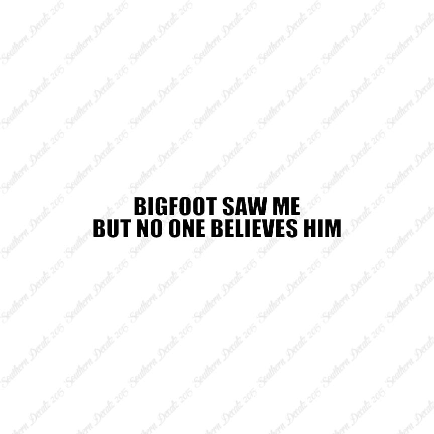Big Foot Saw Me No One Believes
