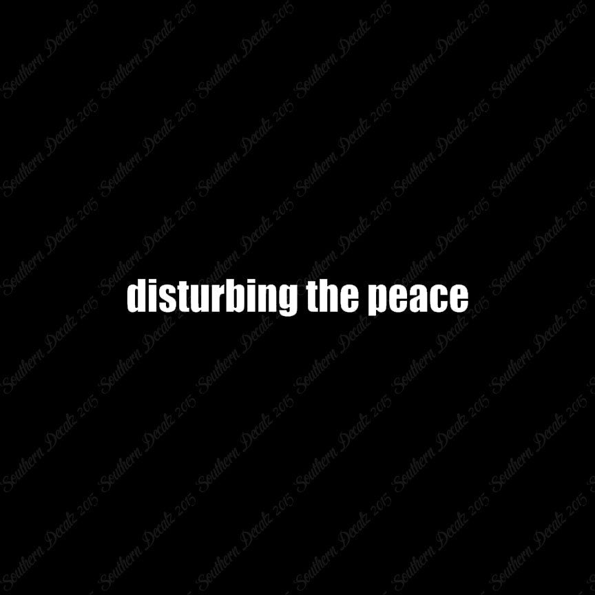 Disturbing The Peace
