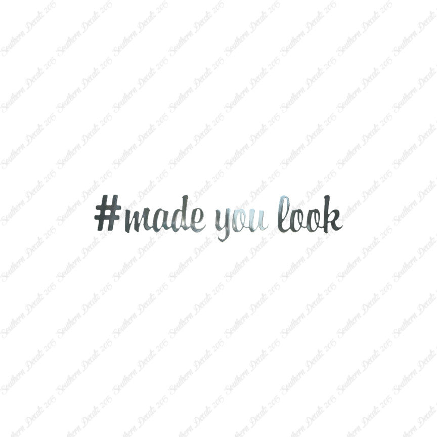 # Made You Look