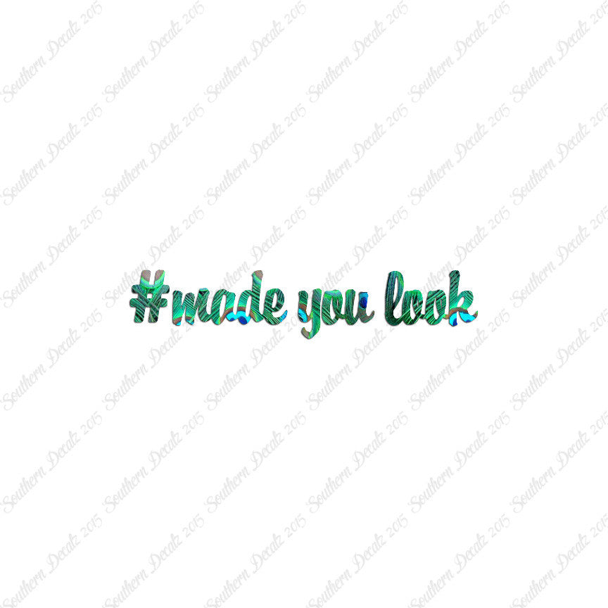 # Made You Look