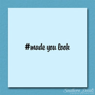 # Made You Look