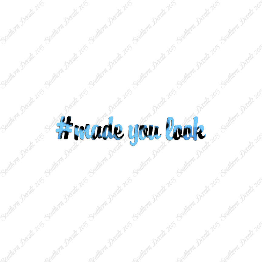 # Made You Look