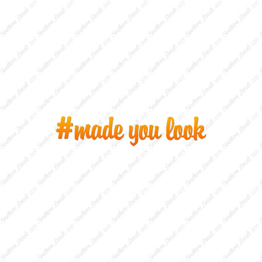 # Made You Look