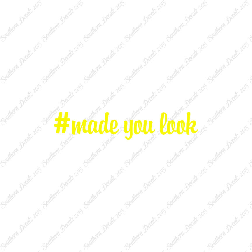 # Made You Look