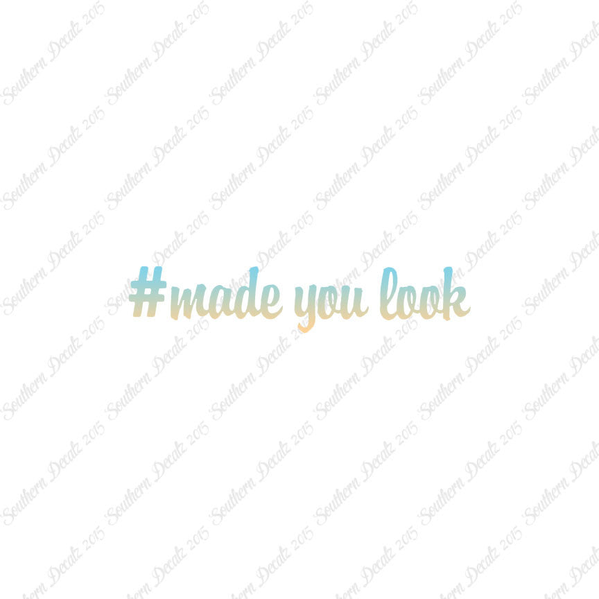 # Made You Look