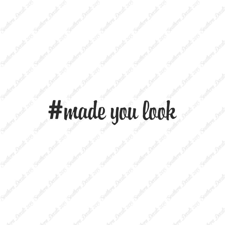 # Made You Look