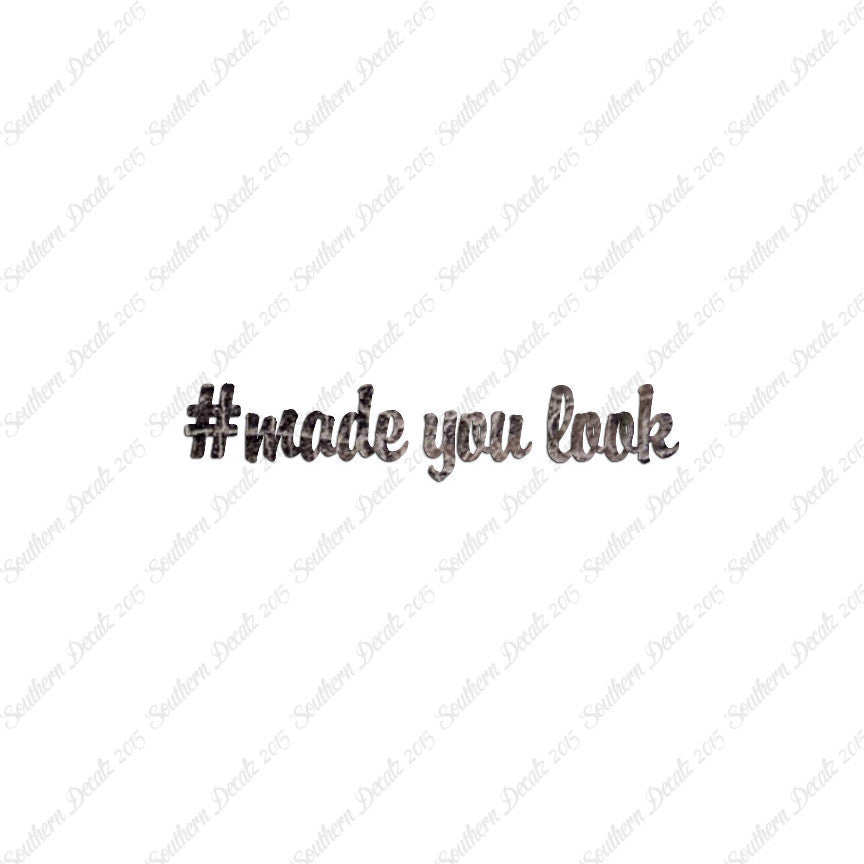 # Made You Look