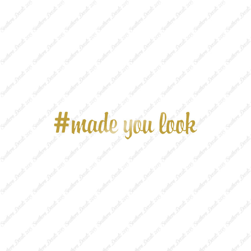 # Made You Look