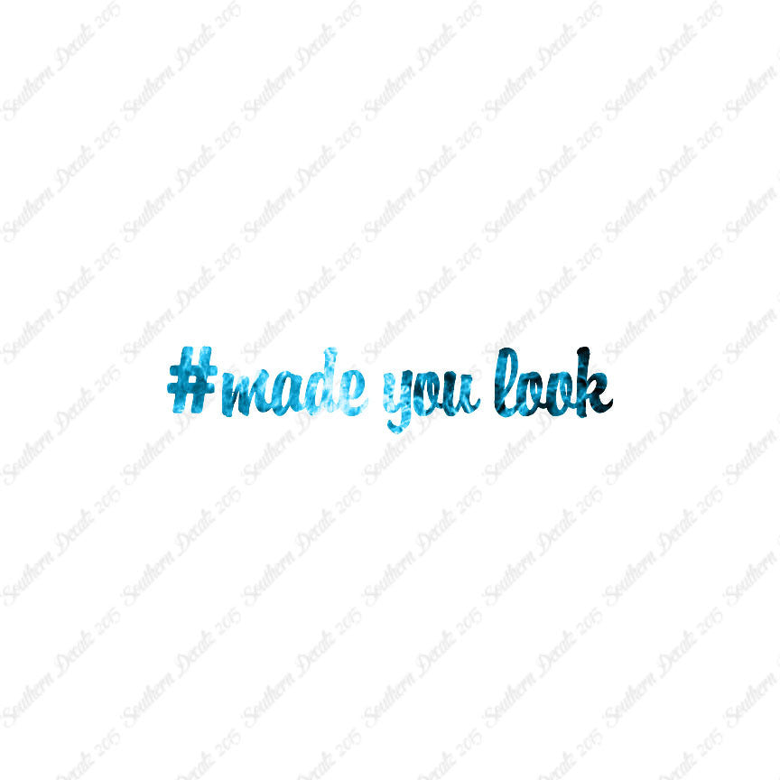 # Made You Look