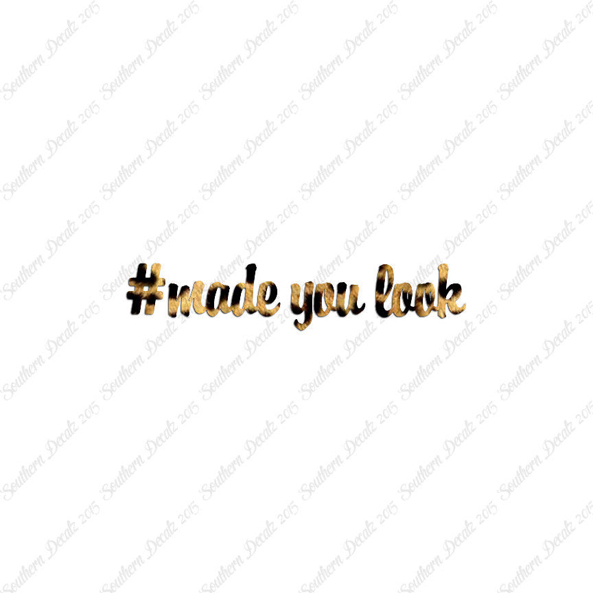 # Made You Look