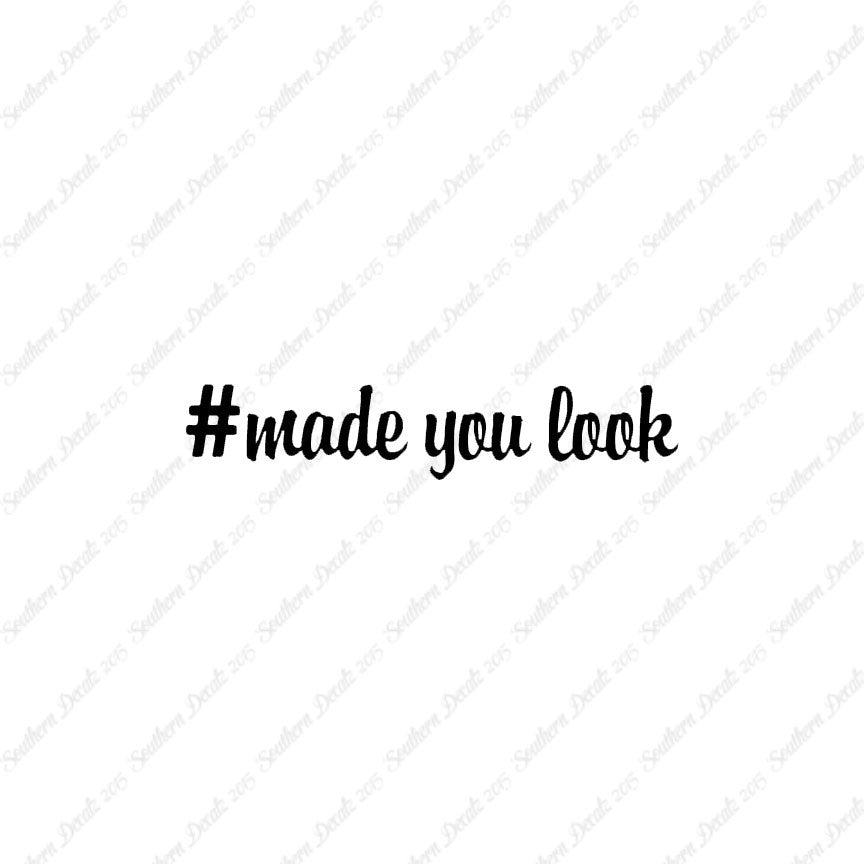 # Made You Look
