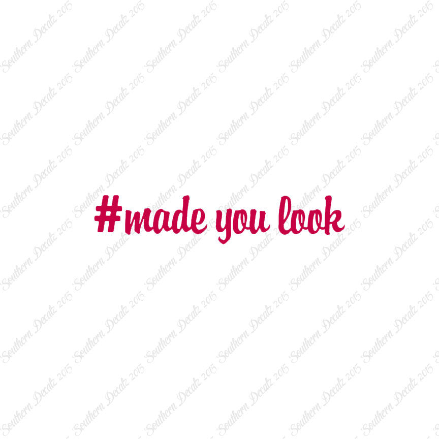 # Made You Look