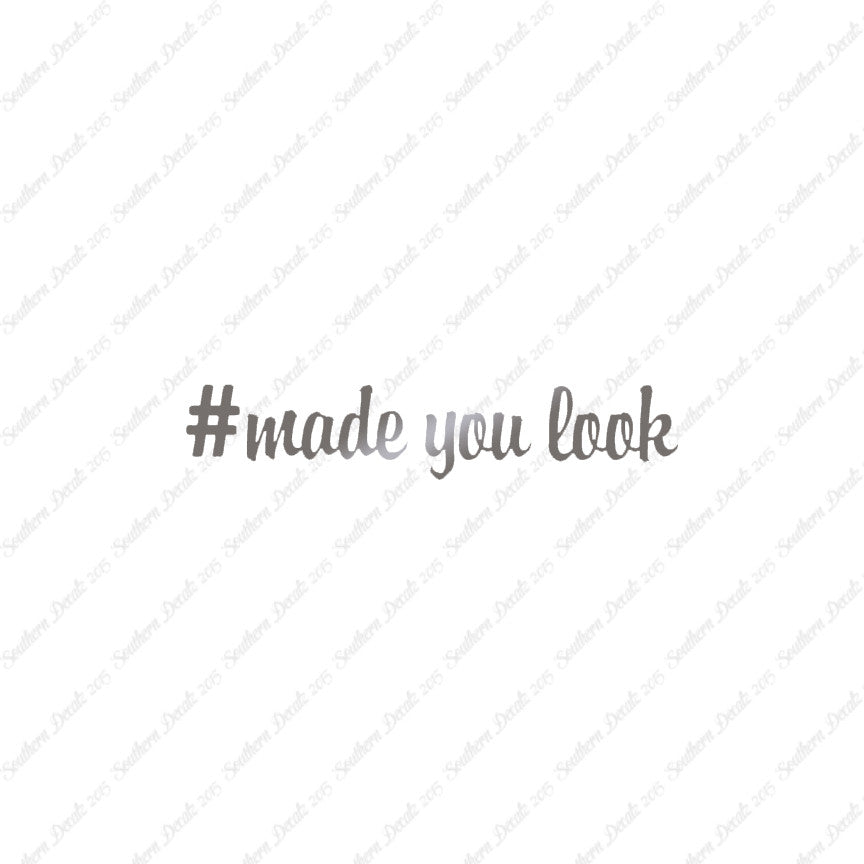 # Made You Look