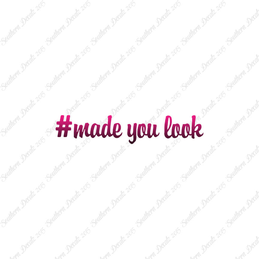 # Made You Look