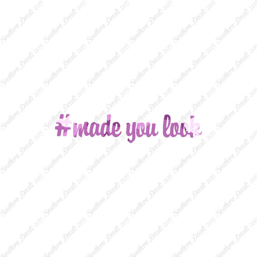 # Made You Look