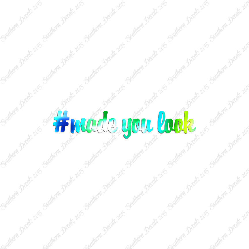 # Made You Look