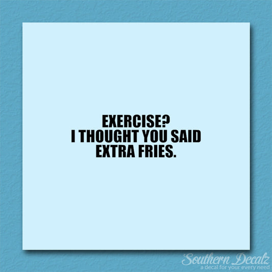 Exercise Extra Fries