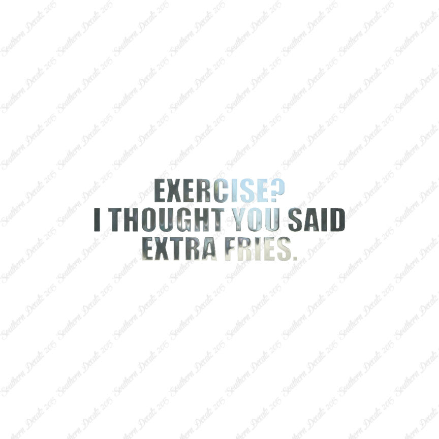 Exercise Extra Fries