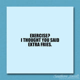 Exercise Extra Fries