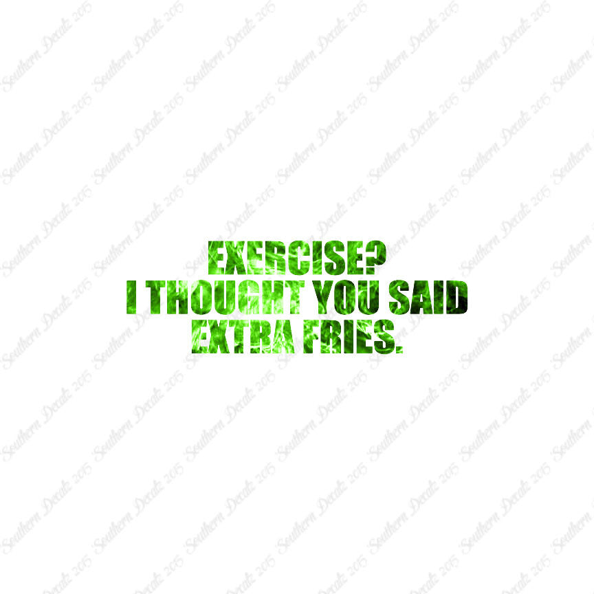 Exercise Extra Fries