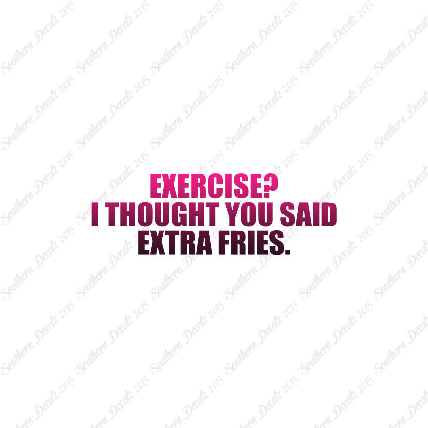 Exercise Extra Fries