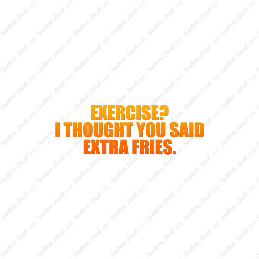 Exercise Extra Fries