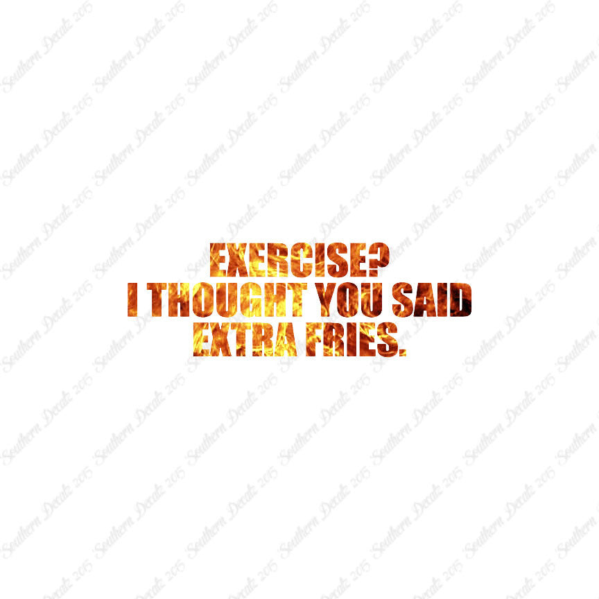 Exercise Extra Fries