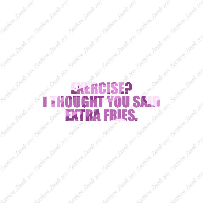 Exercise Extra Fries