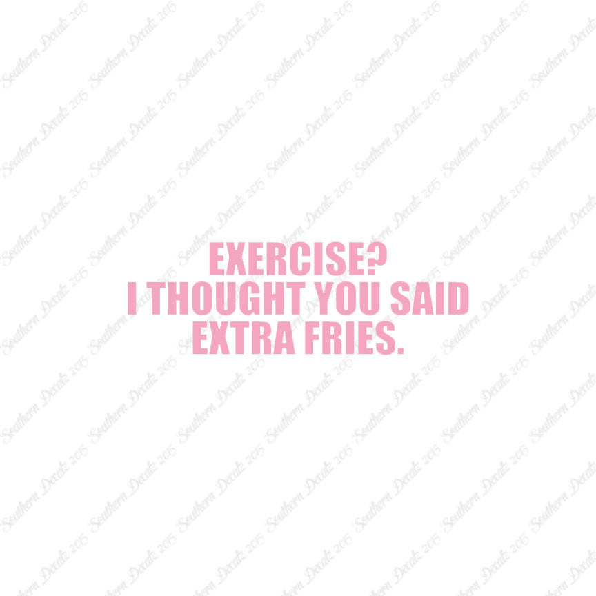 Exercise Extra Fries