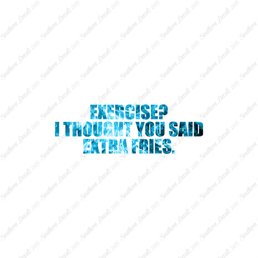 Exercise Extra Fries