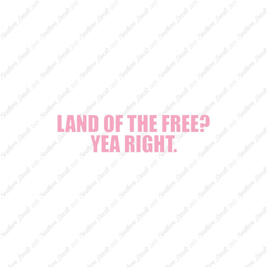 Land Of Free Yea Right