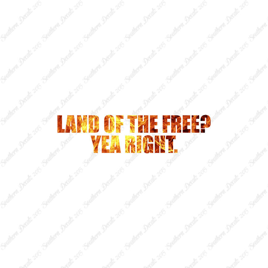Land Of Free Yea Right