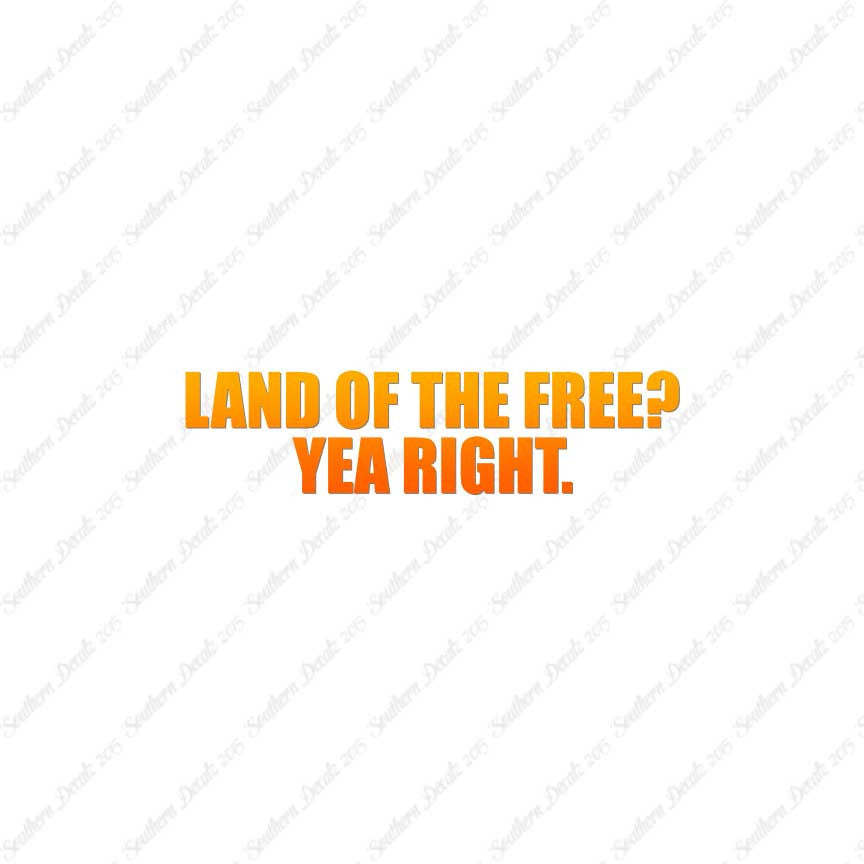 Land Of Free Yea Right