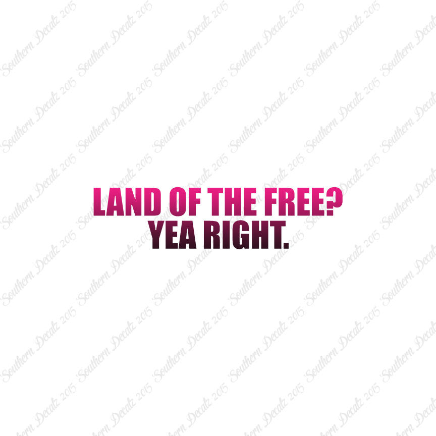 Land Of Free Yea Right