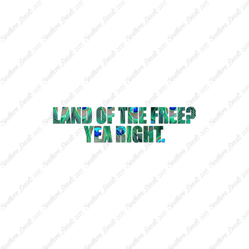 Land Of Free Yea Right