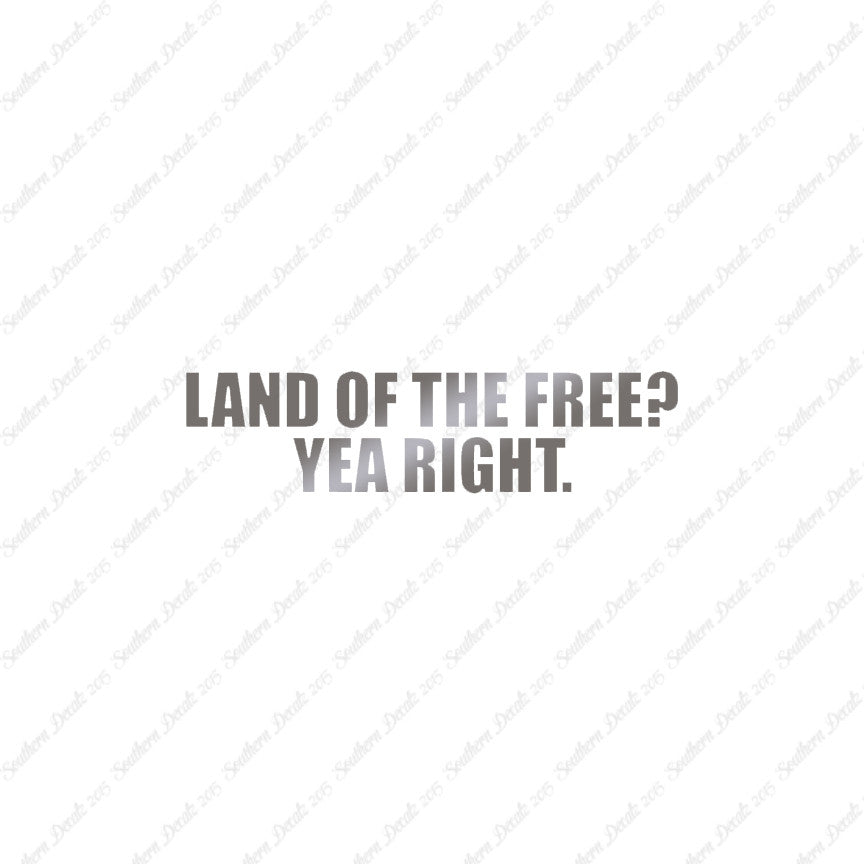 Land Of Free Yea Right