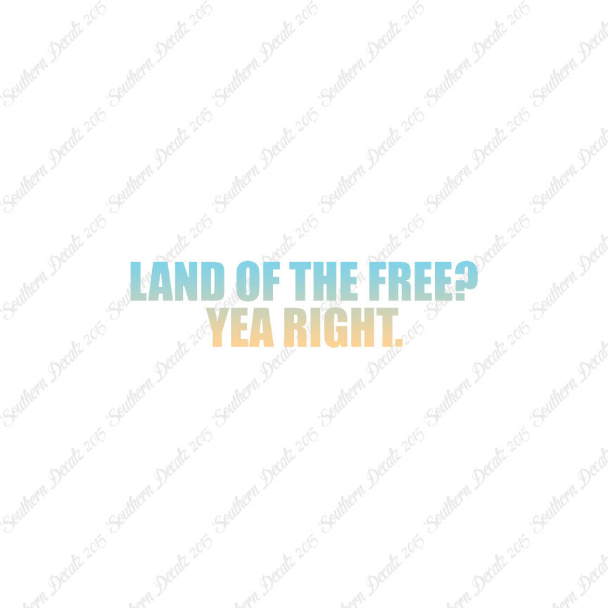 Land Of Free Yea Right