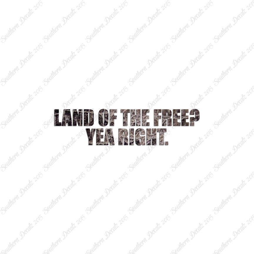Land Of Free Yea Right