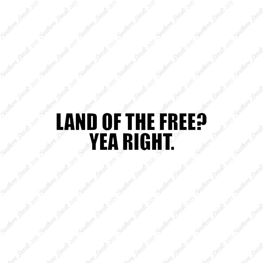 Land Of Free Yea Right