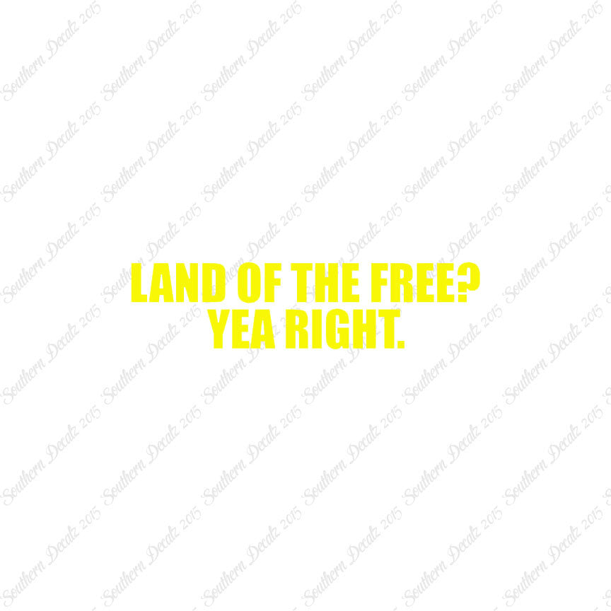 Land Of Free Yea Right