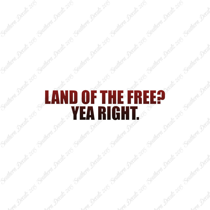 Land Of Free Yea Right