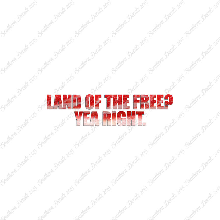 Land Of Free Yea Right