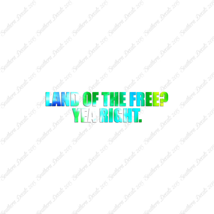 Land Of Free Yea Right
