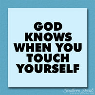 God Knows When Touch Self