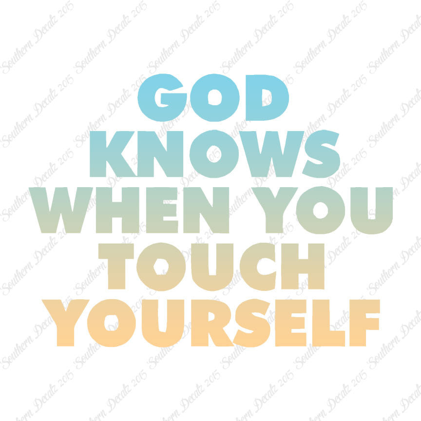 God Knows When Touch Self
